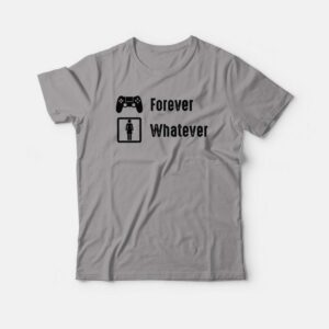 Game Is Forever Girl Are Whatever Funny T-shirt 2 Game Is Forever Girl Are Whatever Funny T shirt 3