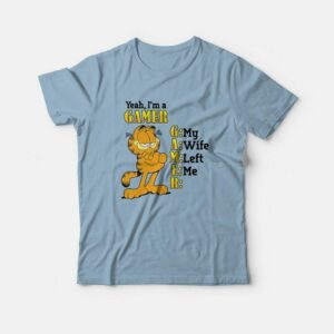 Garfield Yeah I’m a Gamer My Wife Left Me T-Shirt