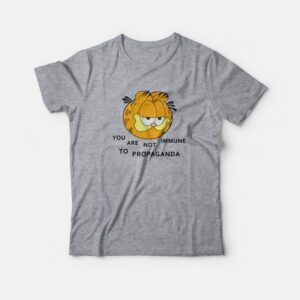 Garfield You Are Not Immune To Propaganda T-Shirt