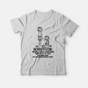 Garfield and On Jon Born To Die World Is A Lasagna Kill Em All 1989 T Shirt 3