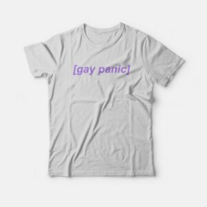 Gay Panic Gay Humor LGBT Pride T-Shirt 2 Gay Panic Gay Humor LGBT Pride T Shirt 3