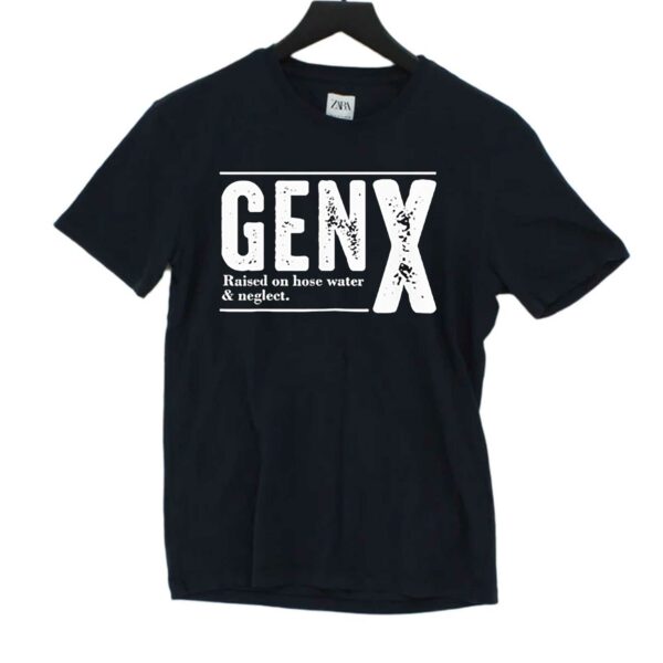 Genx Raised On Hose Water Negleet Shirt