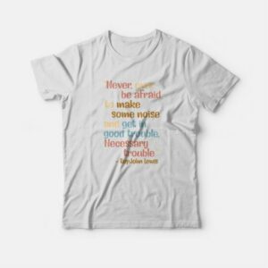 Get In Good Trouble Necessary Trouble T-shirt 2 Get In Good Trouble Necessary Trouble T shirt 3