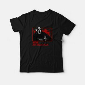 Ghost Face Nothin Just Chillin Killin T-Shirt 1 Ghost Face Nothin Just Chillin Killin T Shirt 2