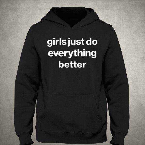 Girls Just Do Everything Better Shirt