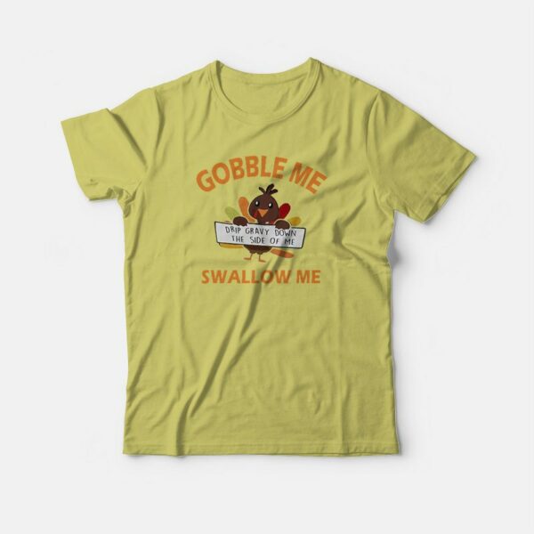 Gobble Me Swallow Me T-shirt