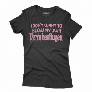 Golden Girls Vertubenflugen I Don’t Want To Blow My Own Shirt
