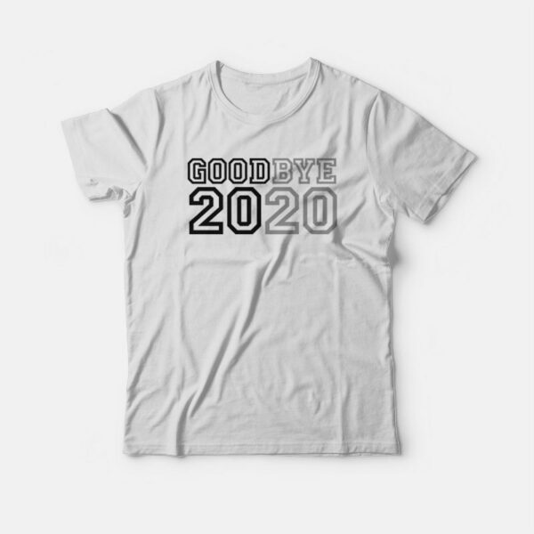 Goodbye 2020 T-shirt