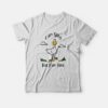 Goose I Am Silly But I Am Free T-shirt