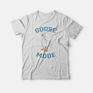 Goose Mode T-shirt 2 Goose Mode T shirt 3