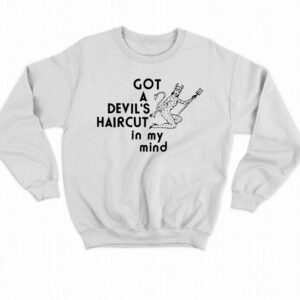 Got A Devils Haircut In My Mind Shirt 4
