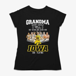 Grandma Doesnt Usually Yell But When She Does Her Iowa Playing T-shirt
