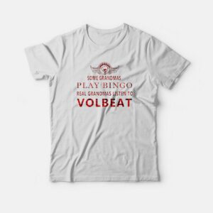 Grandmas Listen To Volbeat T-shirt