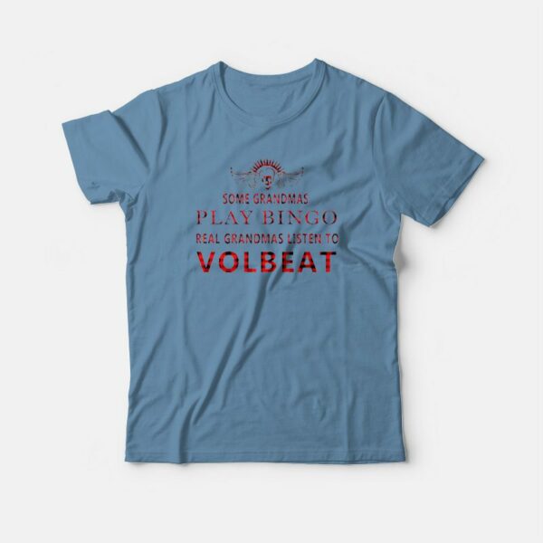 Grandmas Listen To Volbeat T-shirt