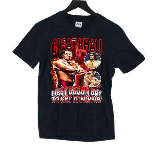Great Khali First Brown Boy To Get It Popin’ Shirt