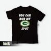 Green Bay Packers You Can Rub My G Spot T-Shirt