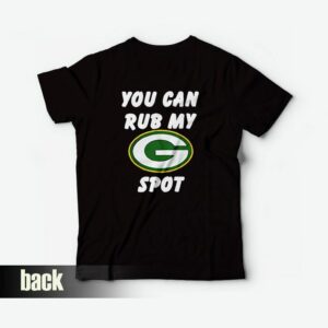 Green Bay Packers You Can Rub My G Spot T-Shirt Green Bay Packers You Can Rub My G Spot T-Shirt
