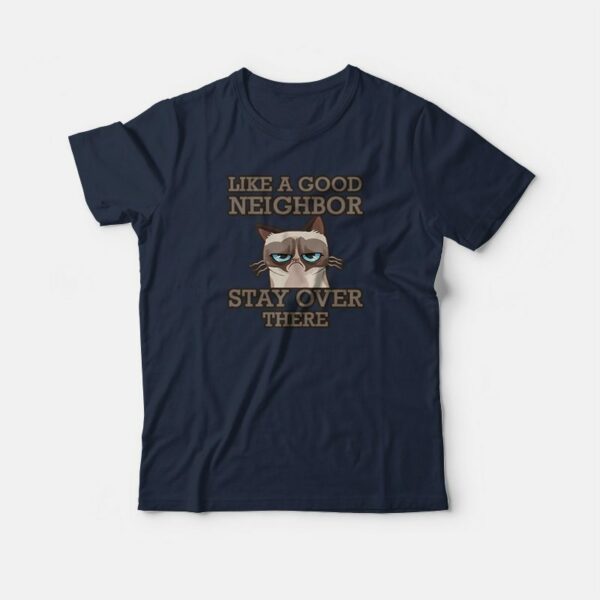 Grumpy Cat Stay Over There T-shirt