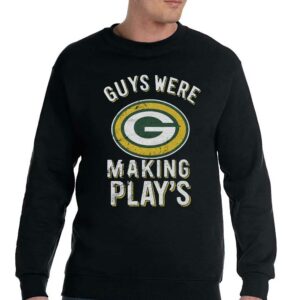 Guys Were Making Plays Green Bay Packers Shirt 4