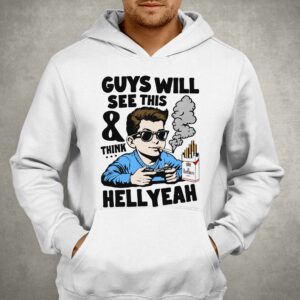 Guys Will See This And Think Hell Yeah Kid Shirt 3