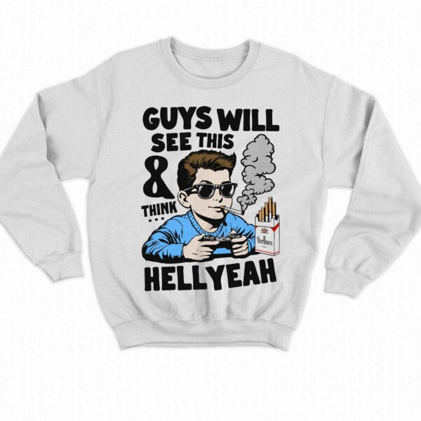 Guys Will See This And Think Hell Yeah Kid Shirt