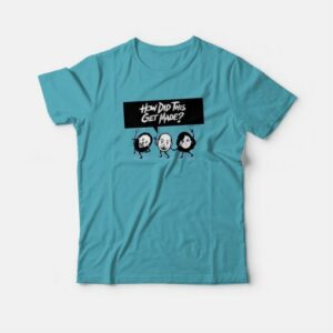 HDTGM How Did This Get Made T-shirt 3 HDTGM How Did This Get Made T shirt 4