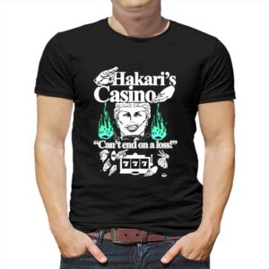 Hakaris Casino Cant End On A Loss Shirt Hakaris Casino Cant End On A Loss Shirt