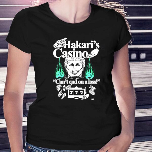 Hakaris Casino Cant End On A Loss Shirt