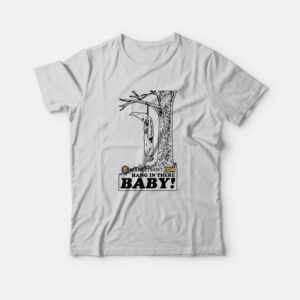 Hang In There Baby Anti Kkk Ku Klux Klan Anti Racism T-Shirt 1 Hang In There Baby Anti Kkk Ku Klux Klan Anti Racism T Shirt 2