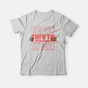 Harry Fuckin Styles T-Shirt