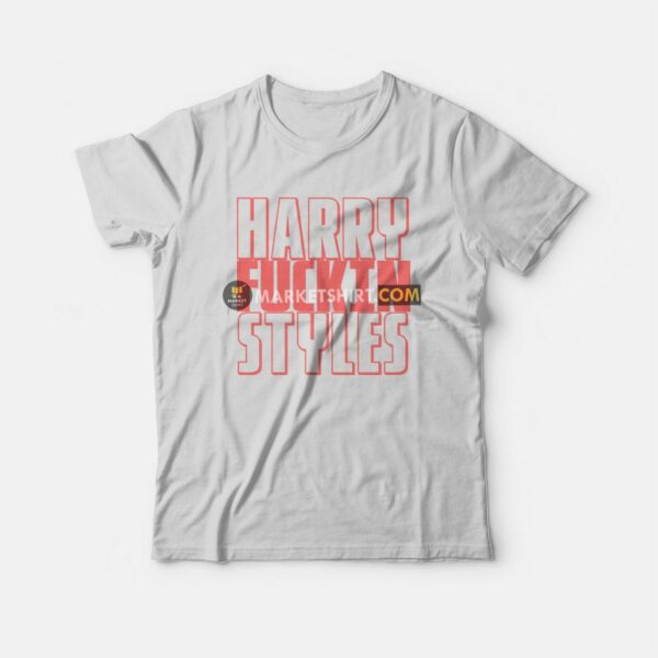 Harry Fuckin Styles T-Shirt