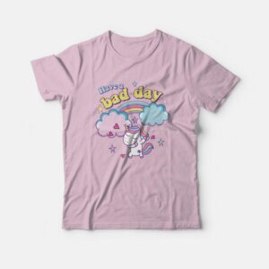 Have A Bad Day Rainbow Unicorn T-Shirt