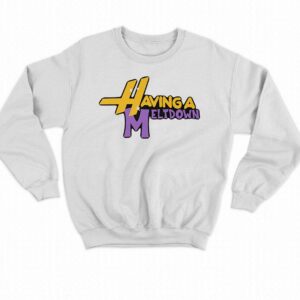 Having A Meltdown Shirt 3 Having A Meltdown Shirt 4
