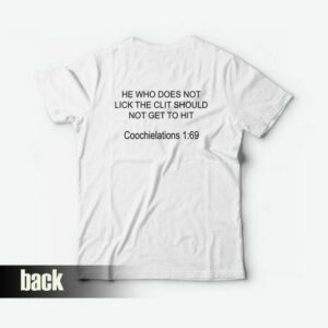 He Who Does Not Lick The Clit Should Not Get To Hit T Shirt 3