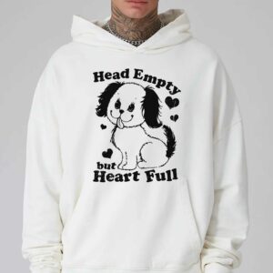 Head Empty But Heart Full Shirt 2 Head Empty But Heart Full Shirt 3