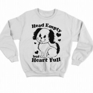Head Empty But Heart Full Shirt 3 Head Empty But Heart Full Shirt 4