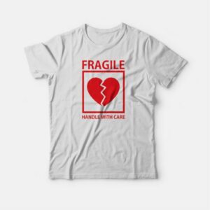 Heart Fragile Handle With Care T-shirt 3 Heart Fragile Handle With Care T shirt 4