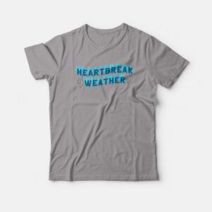 Heartbreak Weather T-shirt 2 Heartbreak Weather T shirt 3
