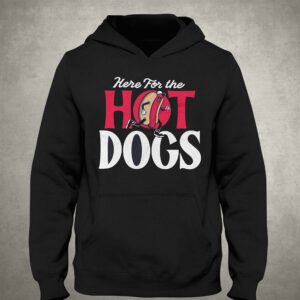 Here For The Hot Dogs T shirt 3