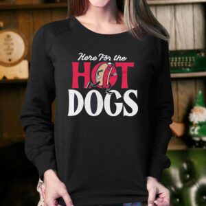 Here For The Hot Dogs T shirt 4