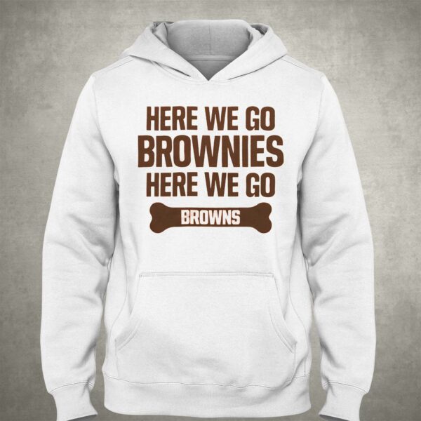 Here We Go Brownies Here We Go Browns Shirt