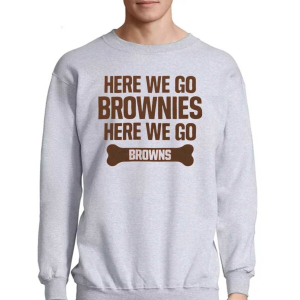 Here We Go Brownies Here We Go Browns Shirt