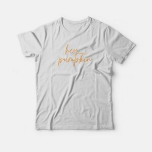 Hey Pumpkin Simple T-shirt 1 Hey Pumpkin Simple T shirt 2