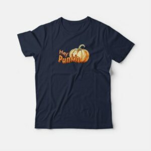Hey Punkin Pumpkin Funny T-shirt 3 Hey Punkin Pumpkin Funny T shirt 4