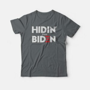 Hidin From Biden 2020 Funny T-shirt 2 Hidin From Biden 2020 Funny T shirt 3