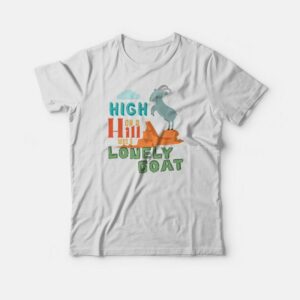 High On A Hill Was A Lonely Goat T-shirt