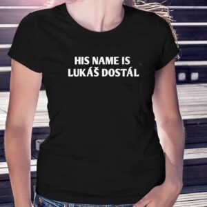 His Name Is Lukas Dostal Shirt