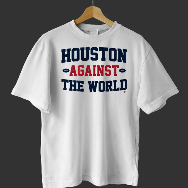 Houston Against The World Shirt