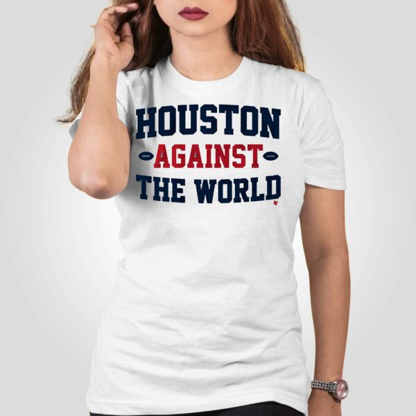 Houston Against The World Shirt