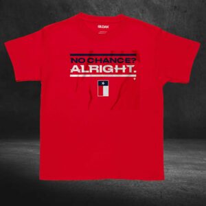 Houston No Chance Alright Shirt 3 Houston No Chance Alright Shirt 4